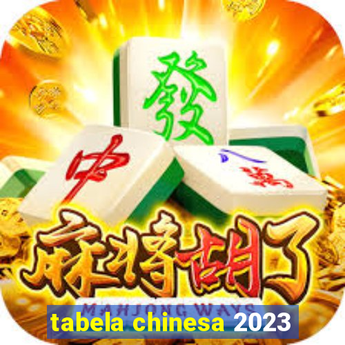 tabela chinesa 2023