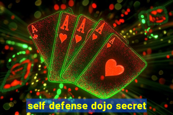 self defense dojo secret