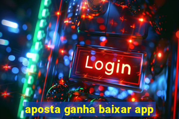 aposta ganha baixar app
