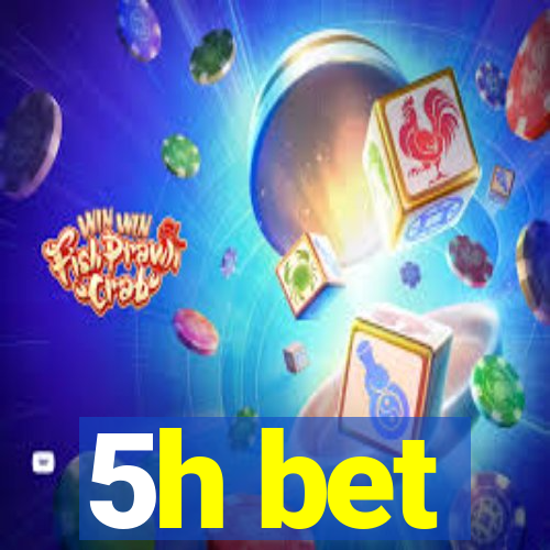5h bet