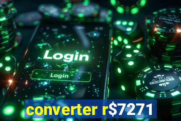 converter r$7271