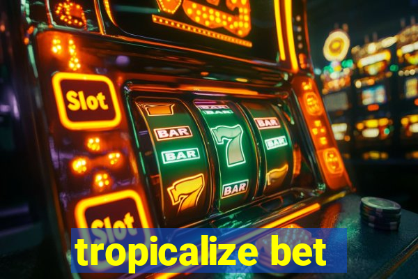 tropicalize bet
