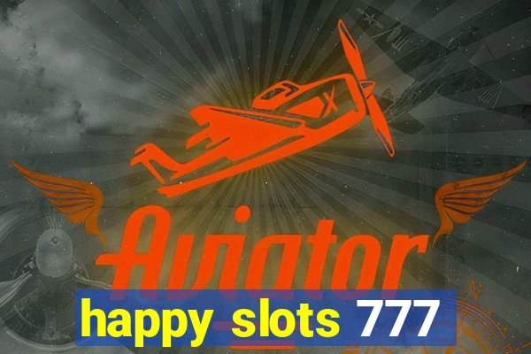 happy slots 777