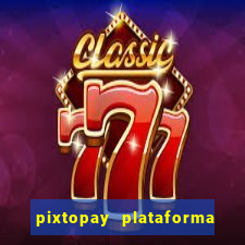 pixtopay plataforma de jogos
