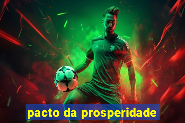 pacto da prosperidade