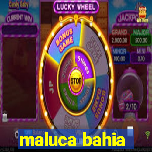 maluca bahia
