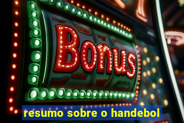 resumo sobre o handebol