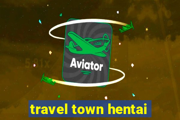 travel town hentai