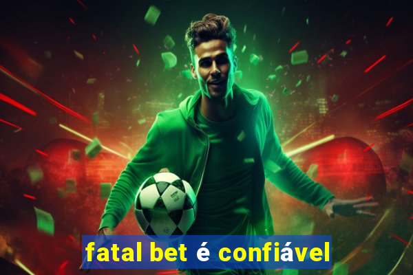 fatal bet é confiável