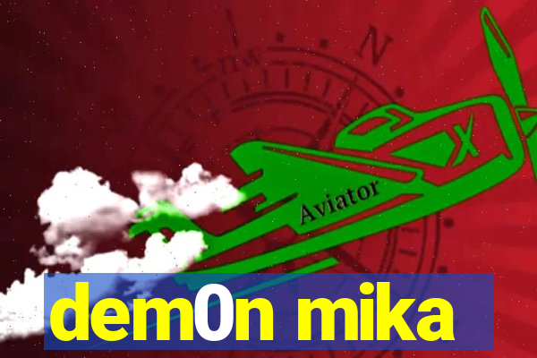 dem0n mika