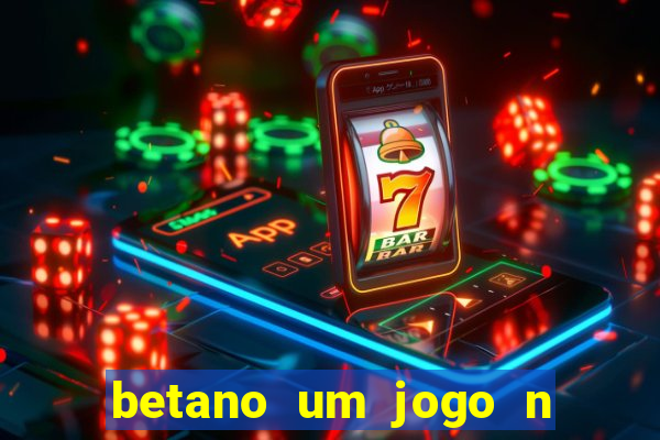 betano um jogo n o é coberto durante a partida