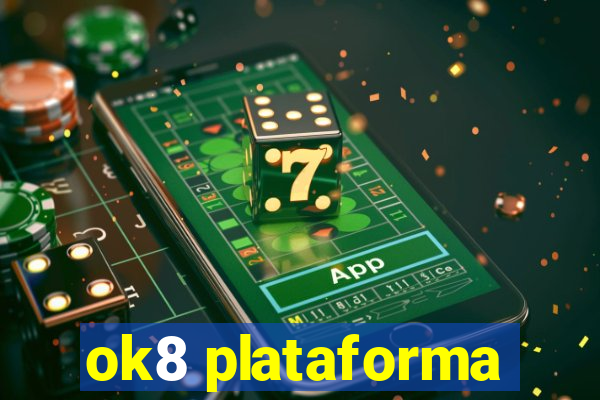 ok8 plataforma