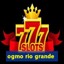 ogmo rio grande