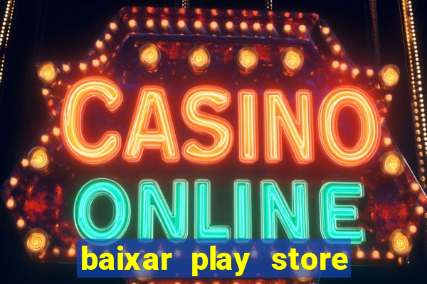 baixar play store para pc baixaki