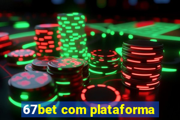 67bet com plataforma