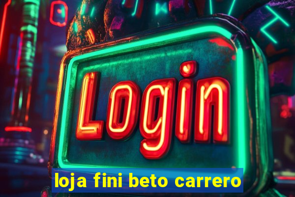 loja fini beto carrero