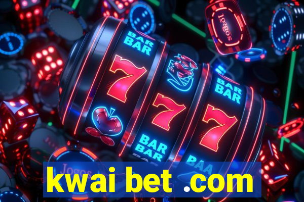kwai bet .com