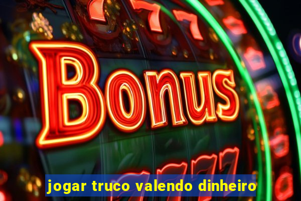 jogar truco valendo dinheiro