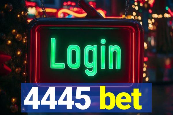 4445 bet