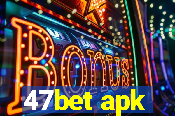 47bet apk