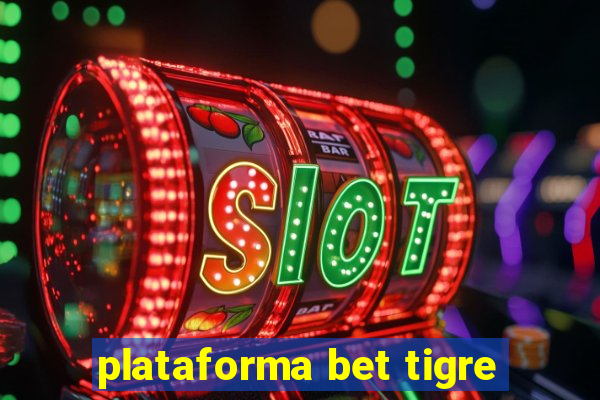 plataforma bet tigre