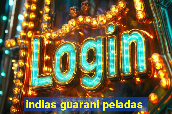 indias guarani peladas