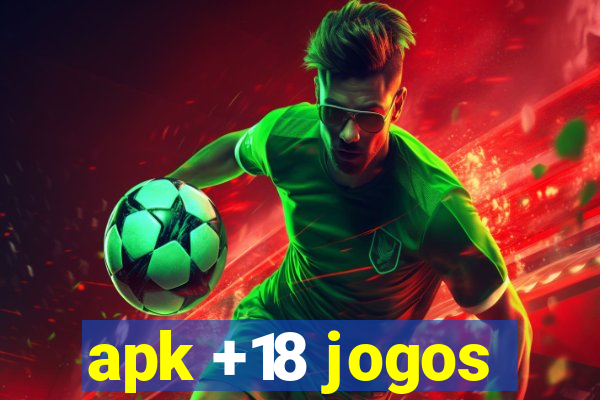 apk +18 jogos