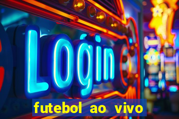 futebol ao vivo max tv