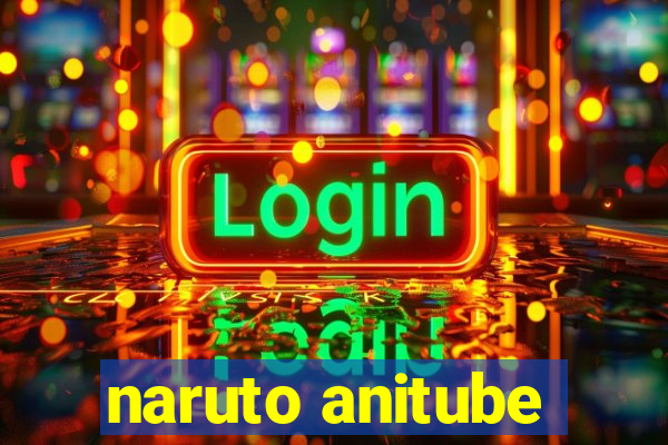 naruto anitube