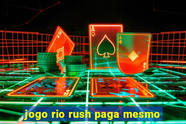 jogo rio rush paga mesmo