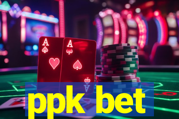 ppk bet