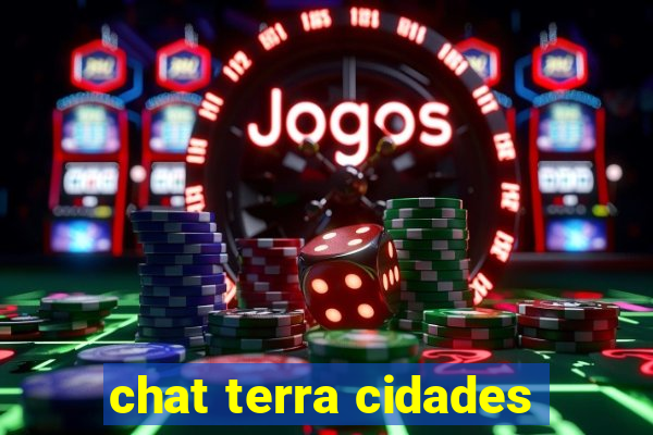 chat terra cidades