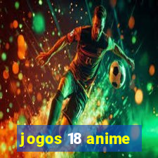jogos 18 anime
