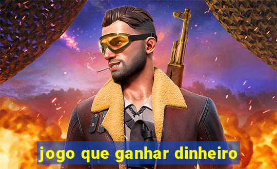 jogo que ganhar dinheiro