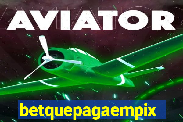 betquepagaempix