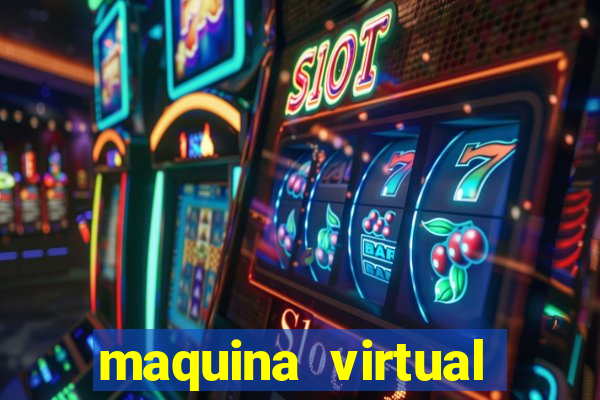 maquina virtual para jogar