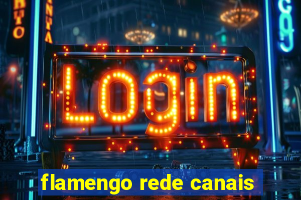 flamengo rede canais