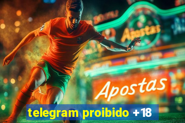 telegram proibido +18