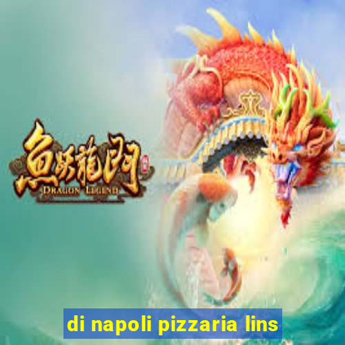 di napoli pizzaria lins