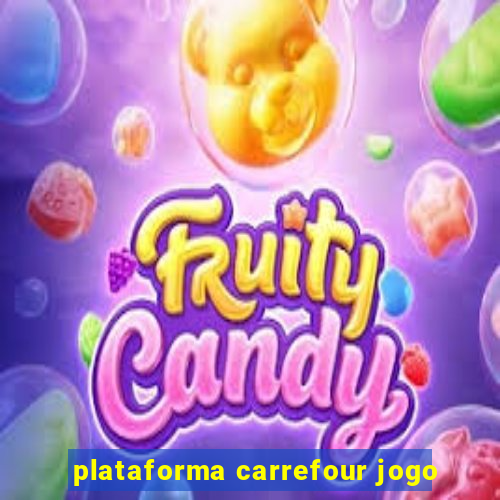 plataforma carrefour jogo