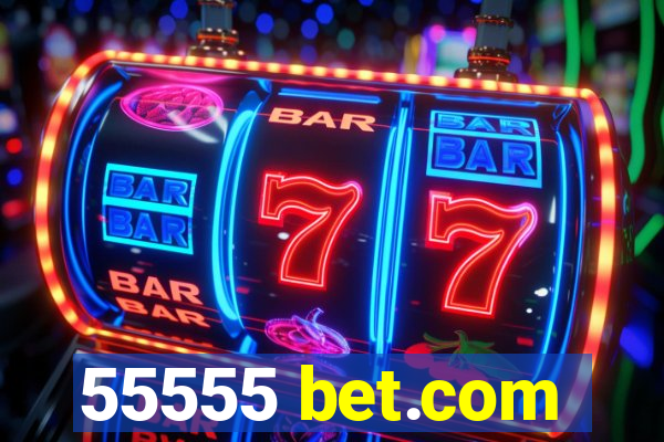 55555 bet.com