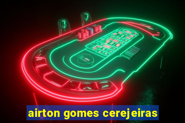airton gomes cerejeiras
