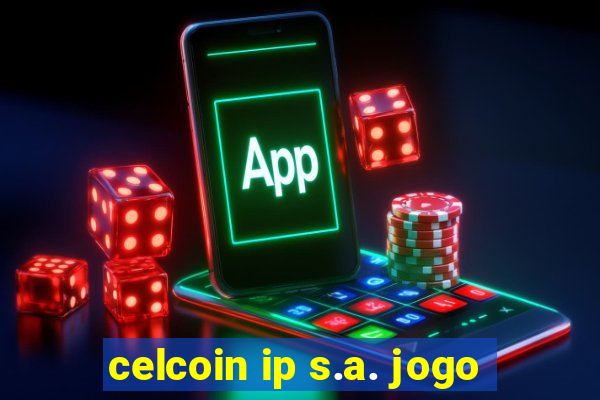 celcoin ip s.a. jogo