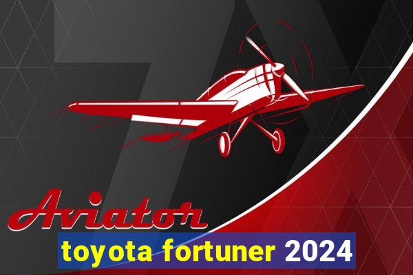 toyota fortuner 2024