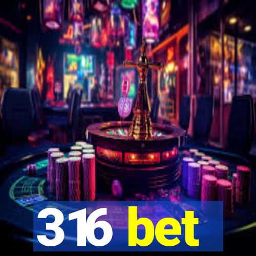 316 bet