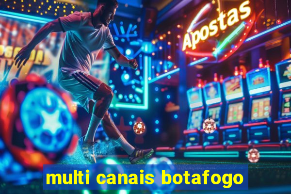 multi canais botafogo