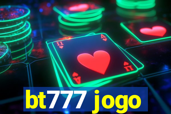 bt777 jogo