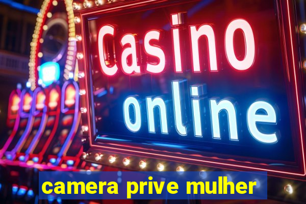 camera prive mulher