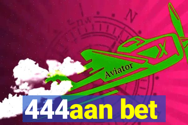 444aan bet