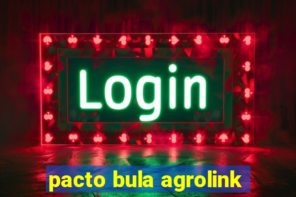 pacto bula agrolink